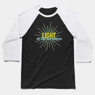 Light In The Darkness Baseball T-Shirt